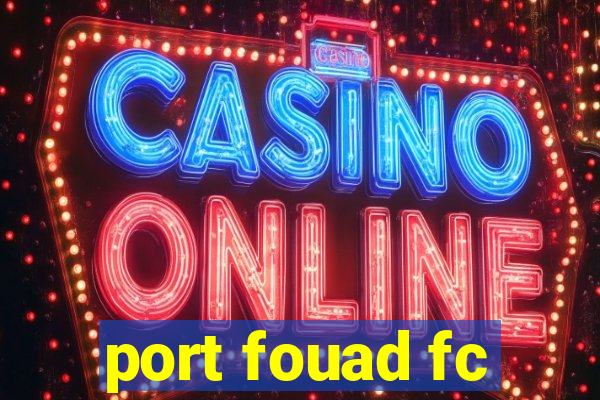 port fouad fc